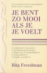 Freedman, Rita - Je bent zo mooi als je je voelt