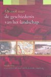 Renes, Hans - Op zoek naar de geschiedenis van het landschap. Handleiding voor onderzoek naar onze historische omgeving