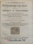 Kruger, Simon Jodocus|Lodenstein [Lodensteyn, Lodensteijn], Jodocus van|Ryp [Rijp], Henricus [Henrikus] van - Beschouwinge van Zion, ofte Aandagten en Opmerckingen over de tegenwoordigen toestand van 't Gereformeerde Christen Volck. Gestelt in eenige t'Samen-spraken. Den III. Druck. WAARBIJ: J. van Lodensteyns, Geestelicke Gedagten, Na zijn doot uyt-g...