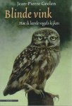 Geelen, Jean-Pierre - Blinde vink, Hoe ik leerde vogels kijken