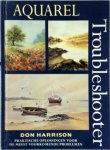 Don Harrison - Aquarel Troubleshooter Praktische oplossingen voor de meest voorkomende problemen
