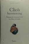 Guido Everts - Clio's kerstening Pedagogische literatuurkritiek van Plato tot Luther