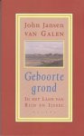 Jansen van Galen, John - Geboortegrond - In het land van Rijn en Ijssel