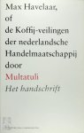 Multatuli 10874 - Max Havelaar, of De koffij-veilingen der nederlandsche Handelmaatschappij : het handschrift + toelichting