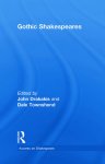 John Drakakis, Dale Townshend - Gothic Shakespeares