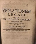 Filitz, Thomas, uit Küstrin; Praeses: Simon, Johann - Dissertation 1680 I Violationem legati [...] Jena typis Müllerianis 1680.
