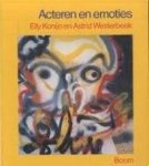 Konijn, Elly; Westerbeek, Astrid - Acteren en emoties / vorm geven aan emoties op het toneel.