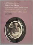 Robert Nieuwenhuys - Komen en blijven tempo doeloe - een verzonken wereld : fotografische documenten uit het oude Indie 1870-1920