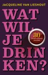 Jacqueline van Lieshout - Wat wil je drinken? 30 dagen zonder alcohol