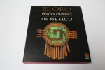 Solis, Felipe; Mark Mogilner - El oro precolombino de México: Colecciones Mixteca y Azteca