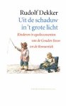 R. Dekker - Uit de schaduw in 't grote licht