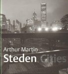 Martin, Arthur (b. Amsterdam, 1947) - Schouten, Wim & Adriaan Monshouwer. - Arthur Martin: Steden/Cities. Fascinerende indrukken van de stad - Fascinating Impressions of the City. (Deluxe copy, with signed photograph)