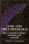 Wainwright, Stephen A - Axis and circumference / The cylindrical shape of plants and animals