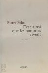 Pierre Pelot - C'est ainsi que les hommes vivent