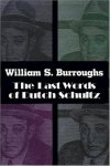 William S. Burroughs 243374 - The Last Words of Dutch Schultz