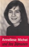 Goodman, F.D. - Anneliese Michel und ihre Dämonen. Der Fall Klingenberg in wissenschaftlicher Sicht