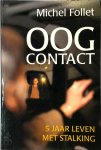 Michel Follet - Oogcontact vijf jaar leven met stalking