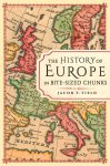 Jacob F. Field - The History of Europe in Bite-sized Chunks