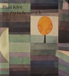 Klee, Paul. - Paul Klee Im Zwischenreich Aquarelle und Zeichnungen