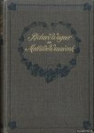 Wagner, Rochard - Richard Wagner an Mathilde Wesendonk. Tagebuchblätter und Briefe 1853-1871