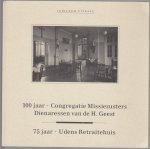 Liebergen, Leon van - 100 jaar Congregatie Missiezusters Dienaressen van de H.Geest - 75 jaar Udens Retraitehuis Liebergen, Leon van - 100 jaar Congregatie Missiezusters Dienaressen van de H.Geest - 75 jaar Udens Retraitehuis