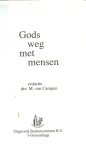 Campen, M. van Drs. M. van Campen doceerde jarenlang catechese aan de Christelijke Hogeschool Ede en is predikant van de hervormde gemeente Zwartebroek. - Gods weg met mensen Bijbels Dagboek