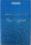 Osho (Bhagwan Shree Rajneesh) - REFLECTIONS ON KAHLIL GIBRAN’S : THE PROPHET. (2012)