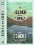 Eggers, Dave - Helden van de Grens.