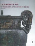 Félicie Fougère - La tombe de Vix un trésor celte entre histoire et légende