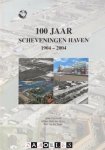 Henk Grootveld, Willem Ment den Heijer, Bert van der Toorn - 100 jaar Scheveningen Haven 1904 - 2004 Henk Grootveld, Willem Ment den Heijer, Bert van der Toorn - 100 jaar Scheveningen Haven 1904 - 2004
