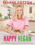 Fearne Cotton - Happy Vegan: Easy Plant-Based Recipes to Make the Whole Family Happy