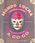 Madigan, Dan - Mondo Lucha a Go-Go: The Bizarre And Honorable World of Wild Mexican Wrestling
