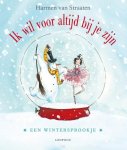 Straaten, Harmen van - Ik wil voor altijd bij je zijn, een wintersprookje Straaten, Harmen van - Ik wil voor altijd bij je zijn, een wintersprookje