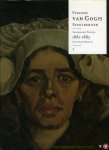 Vellekoop, Marije / Tilborch, Louis van - Vincent van Gogh Schilderijen 1. Nederlandse Periode 1881-1885