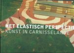 Hartog, Renee den, Alex de Vries - Het elastisch perspectief. Kunst in Carnisselande