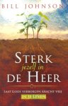 Bill Johnson - Sterk Jezelf In De Heer