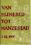 REK, J. DE - Van hunebed tot Hanzestad