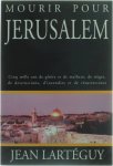 Jean Lartéguy - Mourir pour Jérusalem