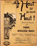 Schultze-Buch, Hermann: - Heut ist ja noch Heut! Für eine Singstimme mit Klavierbegleitung. mittel (D-dur)