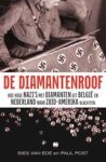 Bies van Ede ; Paul Post - De diamantenroof - hoe hoge nazi´s met geroofde diamanten uit Nederland en België een nieuw leven opbouwden