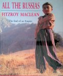 MacLean, Fitzroy - All the Russias: The End of an Empire