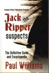 WILLIAMS, Paul - Jack the Ripper Suspects - The Definitive Guide and Encyclopedia. WILLIAMS, Paul - Jack the Ripper Suspects - The Definitive Guide and Encyclopedia.