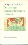 Goff, Jacques le - De cultuur van middeleeuws Europa Goff, Jacques le - De cultuur van middeleeuws Europa