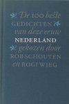 Schouten, Rob & Rogi Wieg. - De 100 beste gedichten van deze eeuw: Nederland.