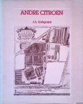 Gregoire, J.A. - Andre Citroen: de geniale constructeur. Het drama van de voorwielaandrijving Gregoire, J.A. - Andre Citroen: de geniale constructeur. Het drama van de voorwielaandrijving