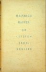 Hauser, Heinrich - Die Letzten Segelschiffe Schiff, Mannschaft, Meer und Horizont