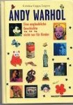 Legora, Cristina Cappa - Andy Warhol, Eine unglaubliche Geschichte nicht nur für Kinder, aus dem italienisch von Susanne Pfleger Legora, Cristina Cappa - Andy Warhol, Eine unglaubliche Geschichte nicht nur für Kinder, aus dem italienisch von Susanne Pfleger