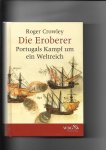 Crowley, Roger - Die Eroberer. Portugals Kampf um ein Weltreich