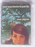 Pilgrim, Anne - Het was lente in Parijs