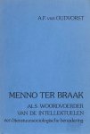 Oudvorst, A.F. van - Menno ter braak als woordvoerder van de intellektuelen. Een literatuursociologische benadering.